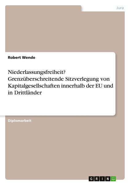 Niederlassungsfreiheit? Grenzüberschreitende Sitzverlegung von Kapitalgesellschaften innerhalb der EU und in Drittländer, Taschenbuch von Robert