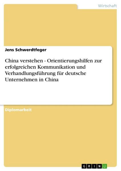 Produktbild: China verstehen - Orientierungshilfen zur erfolgreichen Kommunikation und Verhandlungsf&uuml;hrung f&uuml;r deutsche Unternehmen in China