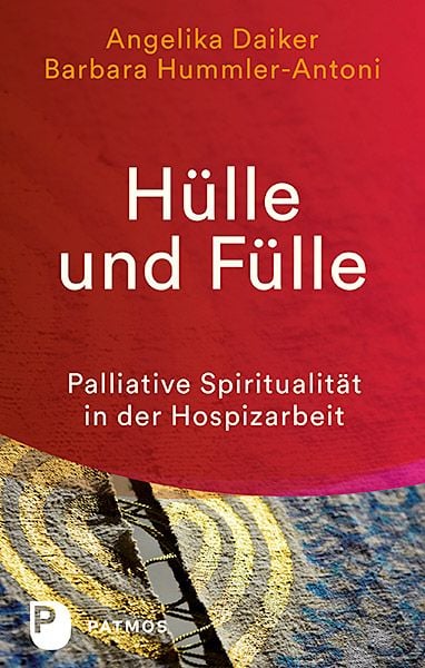 Hülle und Fülle, Taschenbuch von Angelika Daiker , Barbara Hummler-Antoni, Patmos Verlag, 9783843610766