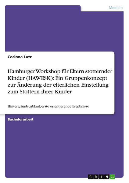 Produktbild: Hamburger Workshop f&uuml;r Eltern stotternder Kinder (HAWESK): Ein Gruppenkonzept zur &Auml;nderung der elterlichen Einstellung zum Stottern ihrer Kinder
