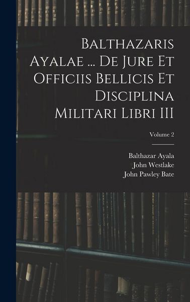 Produktbild: Balthazaris Ayalae ... De Jure et Officiis Bellicis et Disciplina Militari Libri III; Volume 2