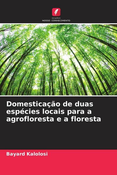 Produktbild: Domestica&ccedil;&atilde;o de duas esp&eacute;cies locais para a agrofloresta e a floresta