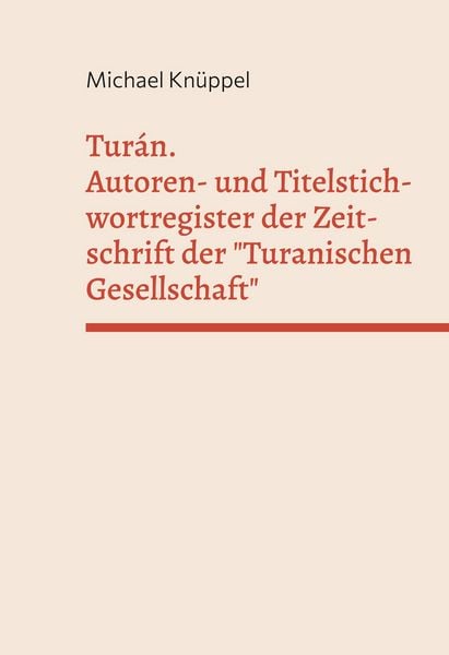 Produktbild: Tur&aacute;n. Autoren- und Titelstichwortregister der Zeitschrift der "Turanischen Gesellschaft"