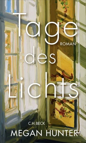 Tage des Lichts, Gebundene Ausgabe von Megan Hunter, C.H. Beck, 978-3-406-84339-6