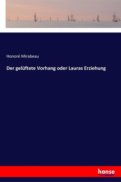 Der gelüftete Vorhang oder Lauras Erziehung, Taschenbuch von Honoré Mirabeau, Hansebooks, 9783337360337