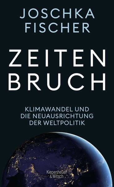 Zeitenbruch, Gebundene Ausgabe von Joschka Fischer, Kiepenheuer & Witsch, 978-3-462-00245-4