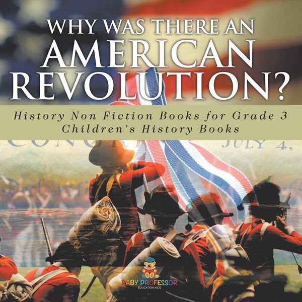 Produktbild: Why Was There An American Revolution? History Non Fiction Books for Grade 3 | Children's History Books