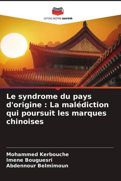 Produktbild: Le syndrome du pays d'origine : La mal&eacute;diction qui poursuit les marques chinoises