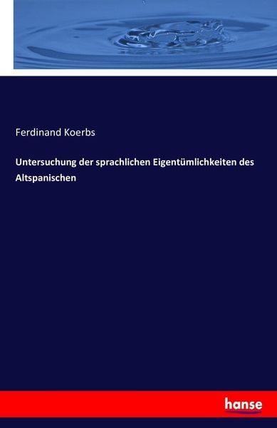 Produktbild: Untersuchung der sprachlichen Eigent&uuml;mlichkeiten des Altspanischen