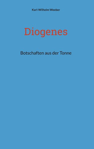 Diogenes, Gebundene Ausgabe von Karl-Wilhelm Weeber, Frölich & Kaufmann, 9783911527217