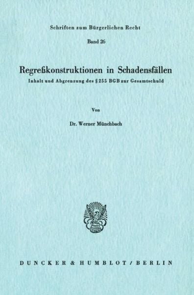 Regreßkonstruktionen in Schadensfällen., Taschenbuch von Werner Münchbach, Duncker & Humblot, 9783428035427