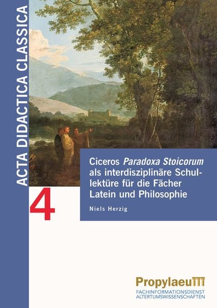 Produktbild: Ciceros Paradoxa Stoicorum als interdisziplin&auml;re Schullekt&uuml;re f&uuml;r die F&auml;cher Latein und Philosophie