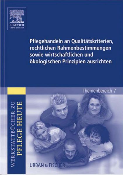 Produktbild: Pflegehandeln an Qualit&auml;tskriterien, rechtlichen Rahmenbestimmungen sowie wirtschaftlichen und &ouml;kologischen Prinzipien ausrichten