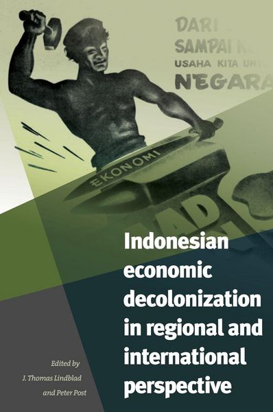 Produktbild: Indonesian Economic Decolonization in Regional and International Perspective
