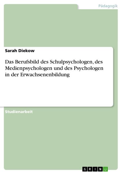 Das Berufsbild des Schulpsychologen, des Medienpsychologen und des Psychologen in der Erwachsenenbildung