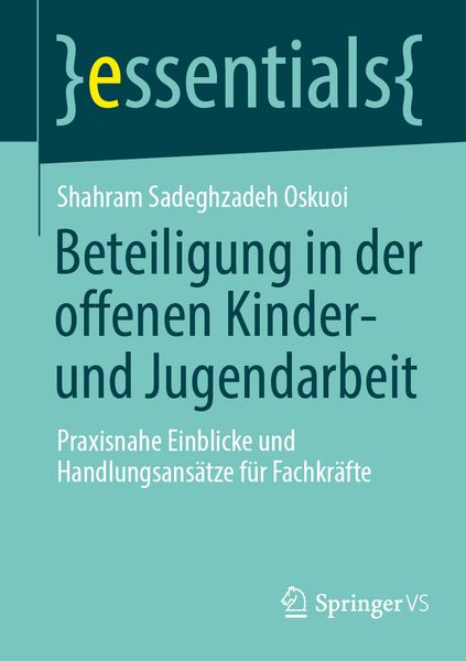 Beteiligung in der offenen Kinder- und Jugendarbeit, Taschenbuch von Shahram Sadeghzadeh Oskuoi, Springer Fachmedien Wiesbaden GmbH, 978-3-658-51050-3