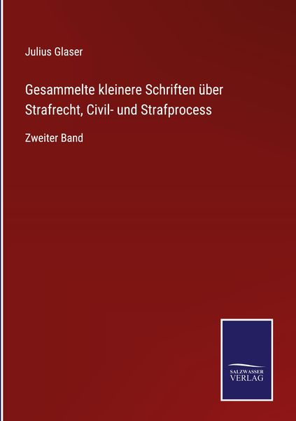 Produktbild: Gesammelte kleinere Schriften &uuml;ber Strafrecht, Civil- und Strafprocess