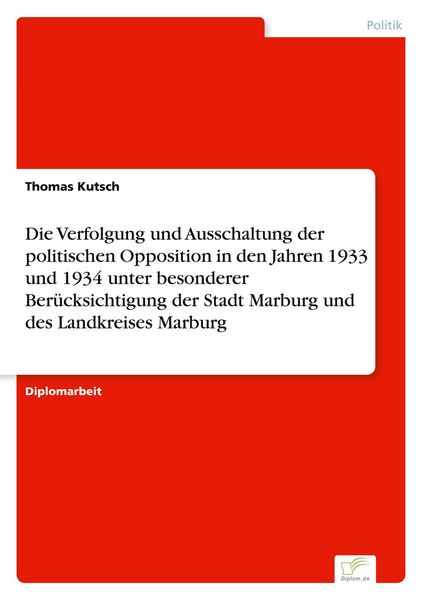 Produktbild: Die Verfolgung und Ausschaltung der politischen Opposition in den Jahren 1933 un