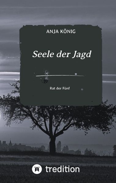Seele der Jagd, Taschenbuch von Anja König, Tredition, 9783347710054
