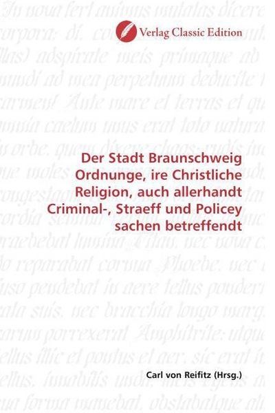Produktbild: Der Stadt Braunschweig Ordnunge, ire Christliche Religion, auch allerhandt Criminal-, Straeff und Policey sachen betreffendt