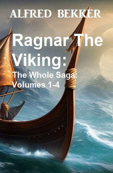 Produktbild: Ragnar The Viking: The Whole Saga: Volumes 1-4