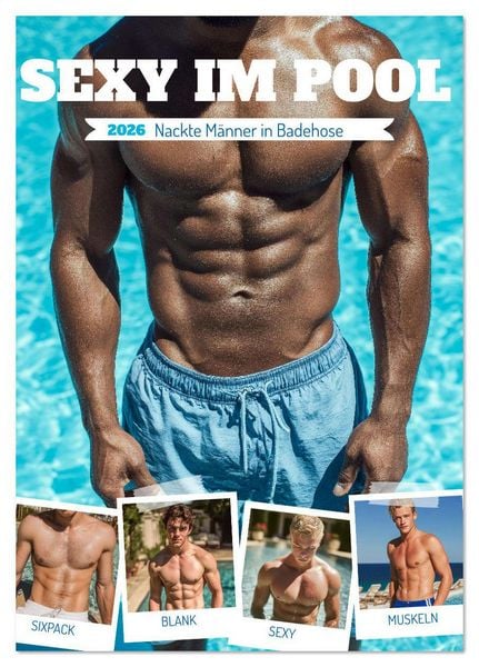 Sexy im Pool - Nackte Männer in Badehose (Tischkalender 2026 DIN A5 hoch), CALVENDO Monatskalender