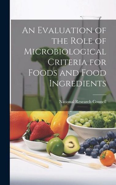 Produktbild: An Evaluation of the Role of Microbiological Criteria for Foods and Food Ingredients