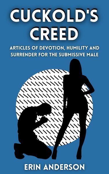 Produktbild: The Cuckold's Creed Articles of Devotion, Humility and Erotic Surrender for the Submissive Male