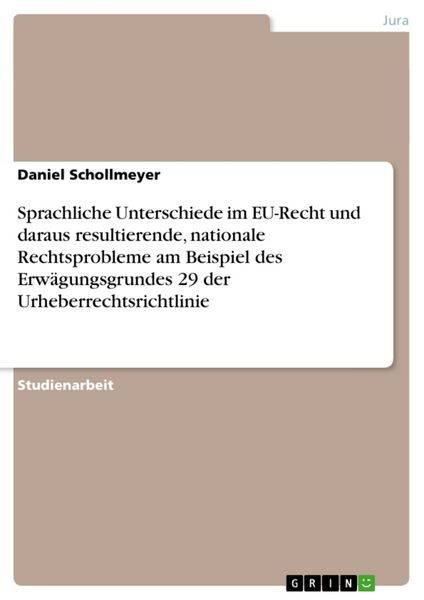 Produktbild: Sprachliche Unterschiede im EU-Recht und daraus resultierende, nationale Rechtsprobleme am Beispiel des Erw&auml;gungsgrundes 29 der Urheberrechtsrichtlini