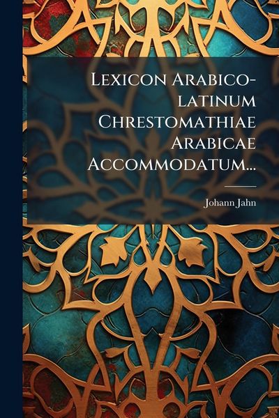 Produktbild: Lexicon Arabico-latinum Chrestomathiae Arabicae Accommodatum...