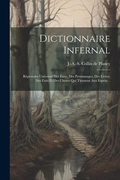 Produktbild: Dictionnaire infernal; répertoire universel des êtres, des personnages, des livres, des faits et des choses qui tiennent aux esprits ..