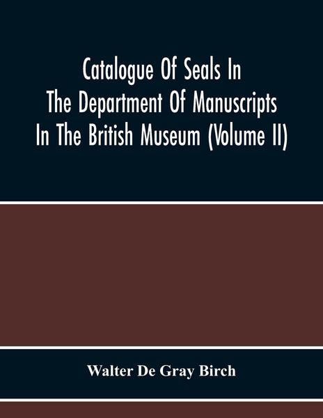 Produktbild: Catalogue Of Seals In The Department Of Manuscripts In The British Museum (Volume Ii)
