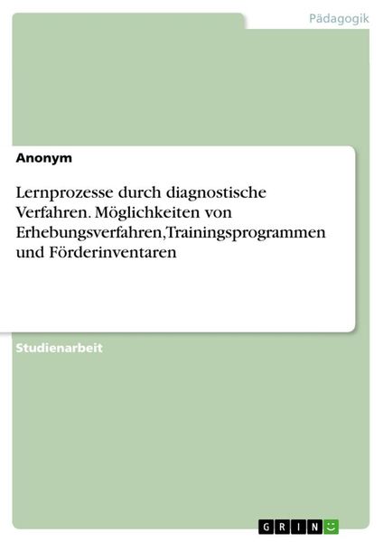 Produktbild: Lernprozesse durch diagnostische Verfahren. M&ouml;glichkeiten von Erhebungsverfahren, Trainingsprogrammen und F&ouml;rderinventaren