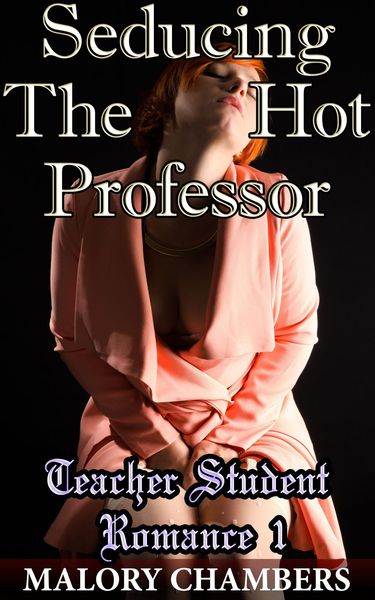 Produktbild: Seducing The Hot Professor (Teacher Student Romance, #1)