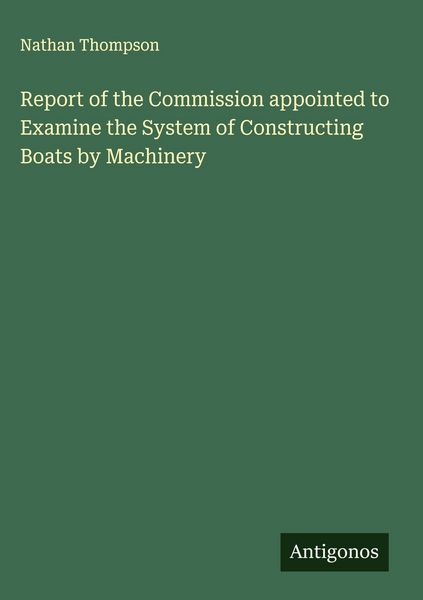 Produktbild: Report of the Commission appointed to Examine the System of Constructing Boats by Machinery