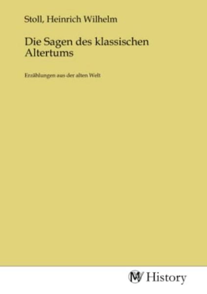 Die Sagen des klassischen Altertums, Taschenbuch von , MV-History, 9783753664866