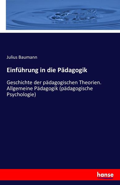 Einführung in die Pädagogik, Taschenbuch von Julius Baumann, Hansebooks, 9783741174926