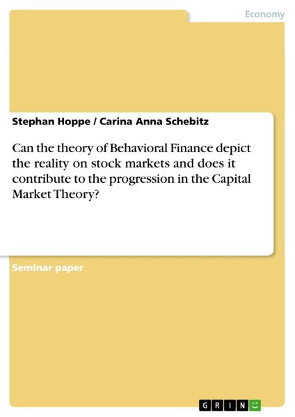 Produktbild: Can the theory of Behavioral Finance depict the reality on stock markets and does it contribute to the progression in the Capital Market Theory?
