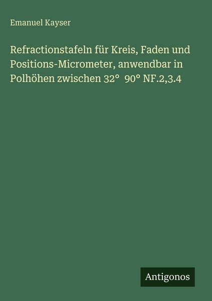 Produktbild: Refractionstafeln f&uuml;r Kreis, Faden und Positions-Micrometer, anwendbar in Polh&ouml;hen zwischen 32&deg; 90&deg; NF.2,3.4