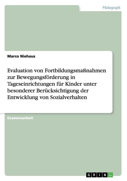 Evaluation von Fortbildungsmaßnahmen zur Bewegungsförderung in Tageseinrichtungen für Kinder unter besonderer Berücksichtigung der Entwicklung von