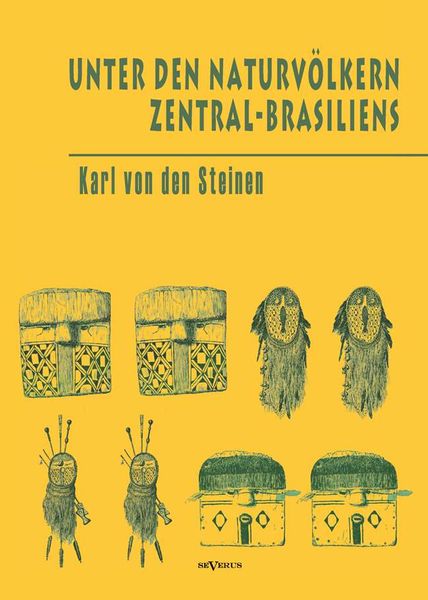 Produktbild: Von den Steinen, K: Unter den Naturv&ouml;lkern Zentral-Brasilien