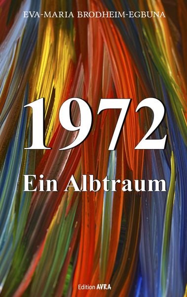1972, ein Albtraum, Paperback von Eva-Maria Brodheim-Egbuna, Frieling & Huffmann, 9783828039391