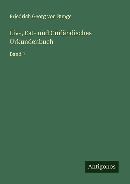 Liv-, Est- und Curländisches Urkundenbuch, Taschenbuch von Friedrich Georg Von Bunge, Antigonos Verlag, 9783563469217