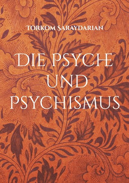 Die Psyche und Psychismus, Taschenbuch von Torkom Saraydarian, BoD – Books on Demand, 9783754336939
