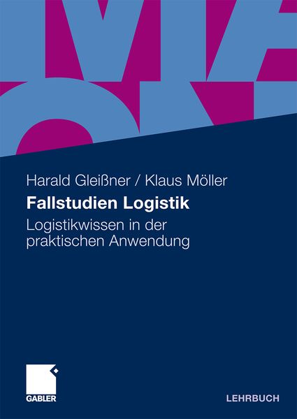 Fallstudien Logistik, Taschenbuch von Harald Gleissner , Klaus Möller, Betriebswirtschaftlicher Verlag Gabler, 9783834911230