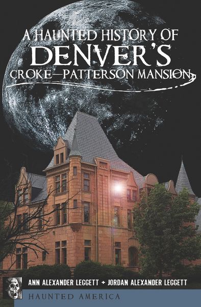 Produktbild: A Haunted History of Denver's Croke-Patterson Mansion