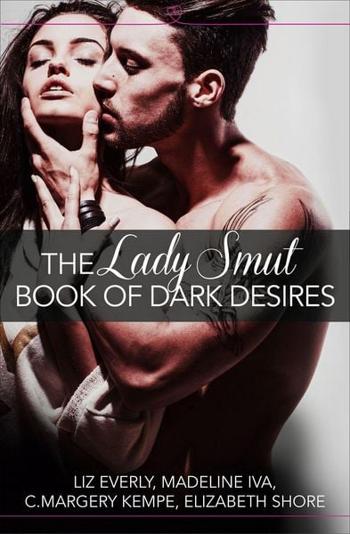 Produktbild: The Lady Smut Book of Dark Desires (An Anthology)