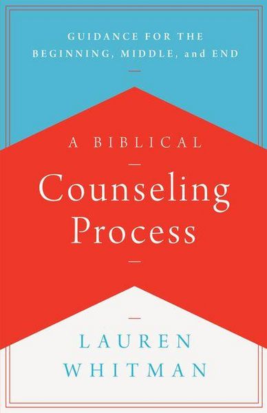 Produktbild: A Biblical Counseling Process - Guidance for the Beginning, Middle, and End