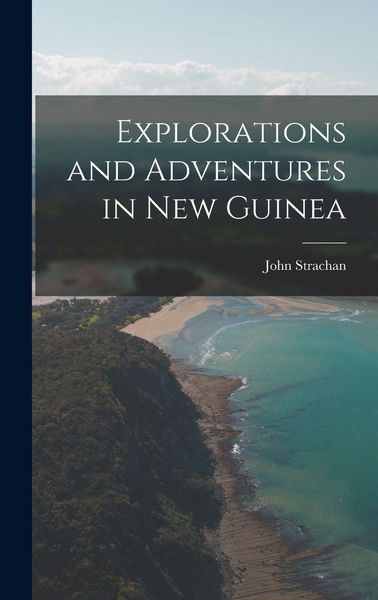 Produktbild: Explorations and Adventures in New Guinea