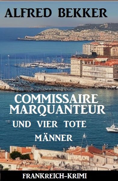 Produktbild: Commissaire Marquanteur und vier tote M&auml;nner: Frankreich Krimi